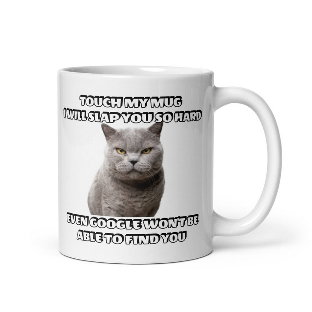 Touch My Mug I Will Slap You So Hard Google Won't Be Able To Find You New Souvenir Coffee Mug